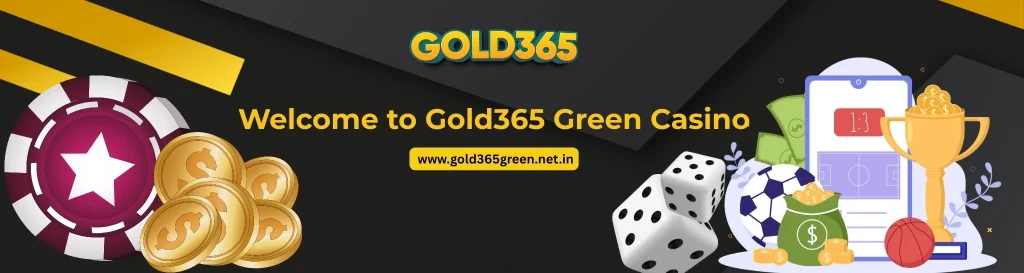 Welcome to Gold365 Green Casino
