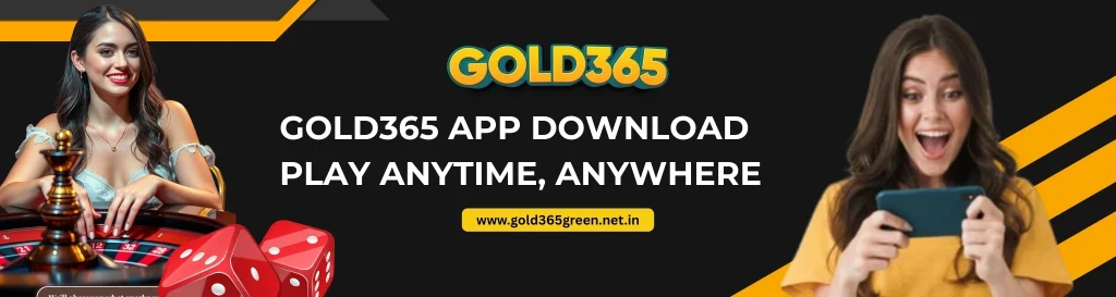 Gold365 App Download – Play Anytime, Anywhere