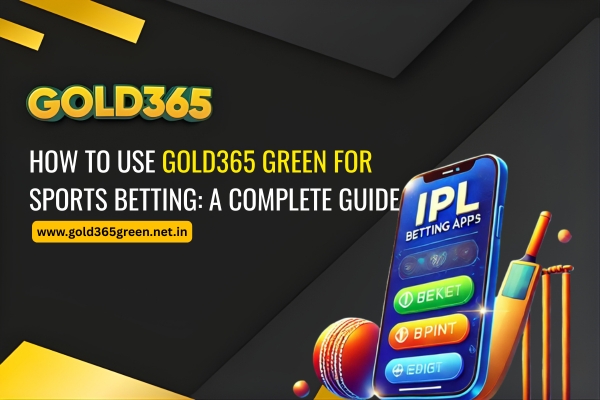 How to Use Gold365 Green for Sports Betting